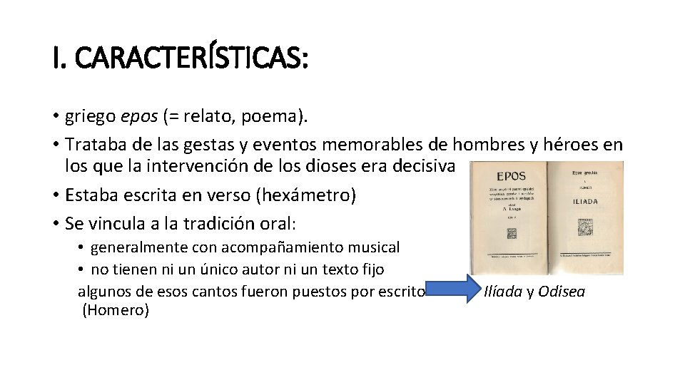 I. CARACTERÍSTICAS: • griego epos (= relato, poema). • Trataba de las gestas y