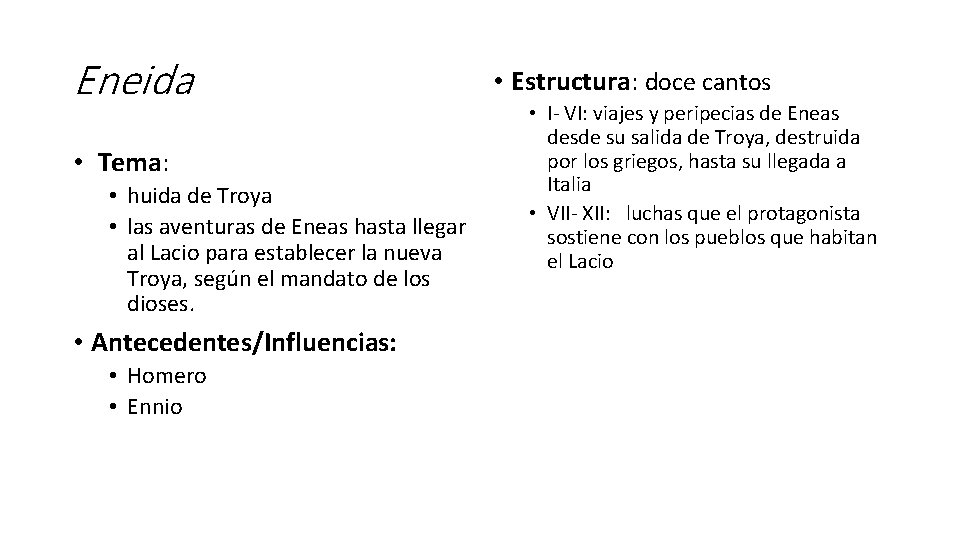 Eneida • Tema: • huida de Troya • las aventuras de Eneas hasta llegar