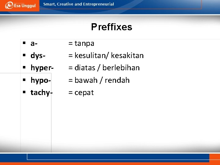 Preffixes § § § adyshyperhypotachy- = tanpa = kesulitan/ kesakitan = diatas / berlebihan