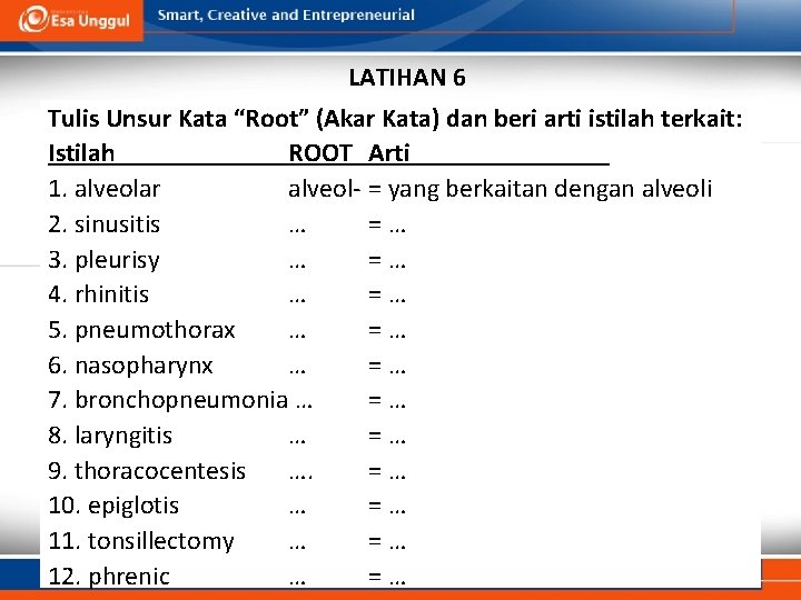 LATIHAN 6 Tulis Unsur Kata “Root” (Akar Kata) dan beri arti istilah terkait: Istilah