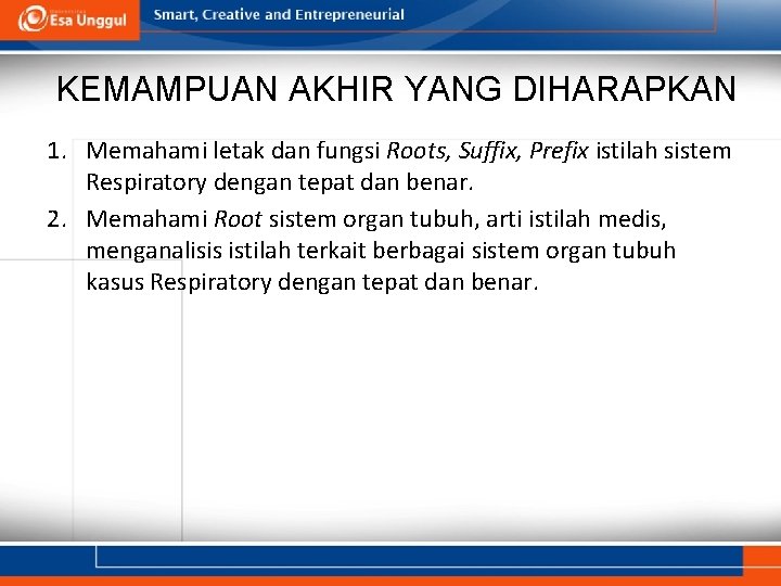 KEMAMPUAN AKHIR YANG DIHARAPKAN 1. Memahami letak dan fungsi Roots, Suffix, Prefix istilah sistem