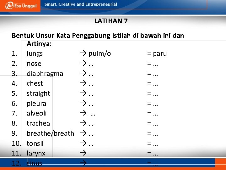 LATIHAN 7 Bentuk Unsur Kata Penggabung Istilah di bawah ini dan Artinya: 1. lungs