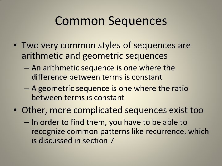 Common Sequences • Two very common styles of sequences are arithmetic and geometric sequences