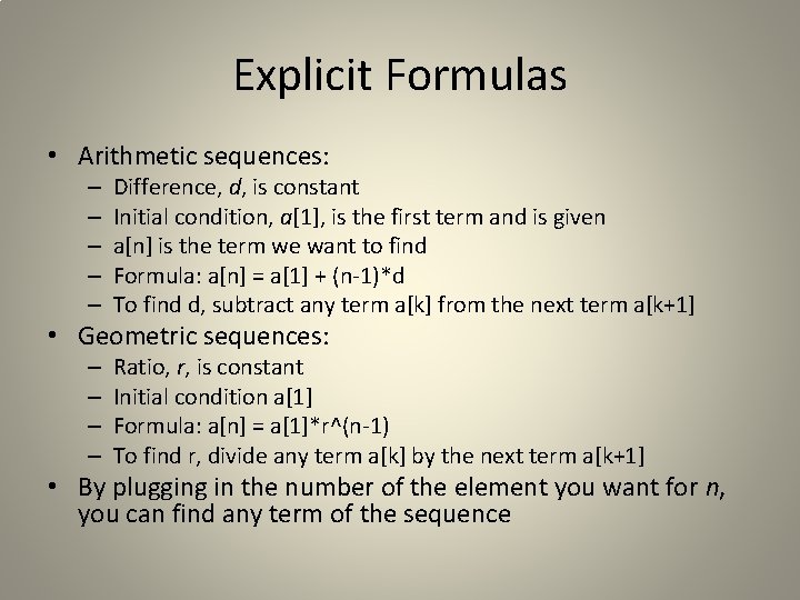 Explicit Formulas • Arithmetic sequences: – – – Difference, d, is constant Initial condition,