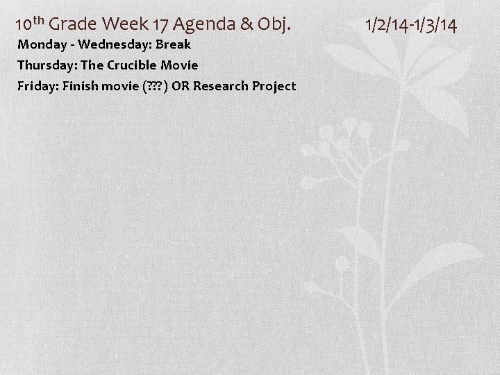 10 th Grade Week 17 Agenda & Obj. Monday - Wednesday: Break Thursday: The