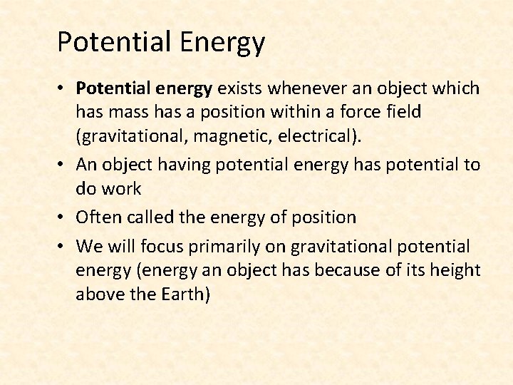 Potential Energy • Potential energy exists whenever an object which has mass has a