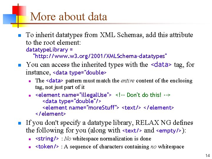 More about data n To inherit datatypes from XML Schemas, add this attribute to