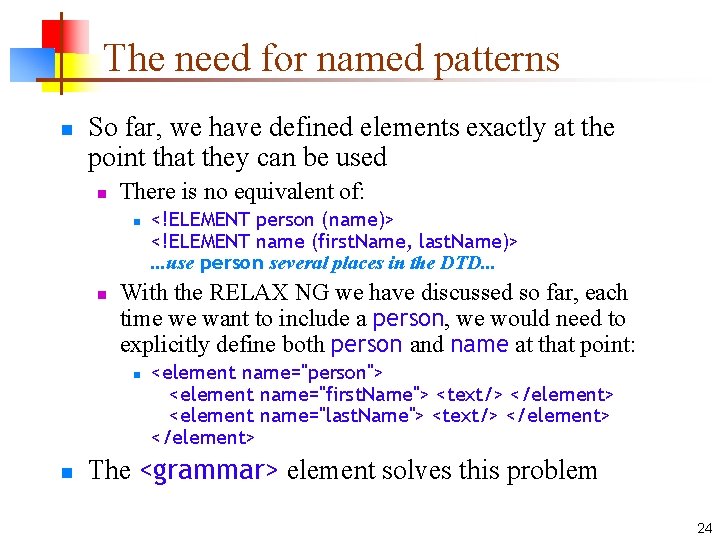 The need for named patterns n So far, we have defined elements exactly at