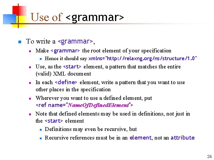 Use of <grammar> n To write a <grammar>, n Make <grammar> the root element