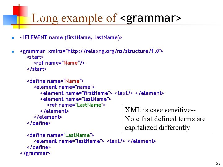 Long example of <grammar> n n <!ELEMENT name (first. Name, last. Name)> <grammar xmlns="http: