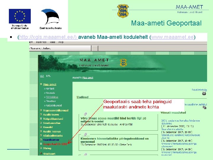 Maa-ameti Geoportaal • (http: //xgis. maaamet. ee/) avaneb Maa-ameti kodulehelt (www. maaamet. ee) 