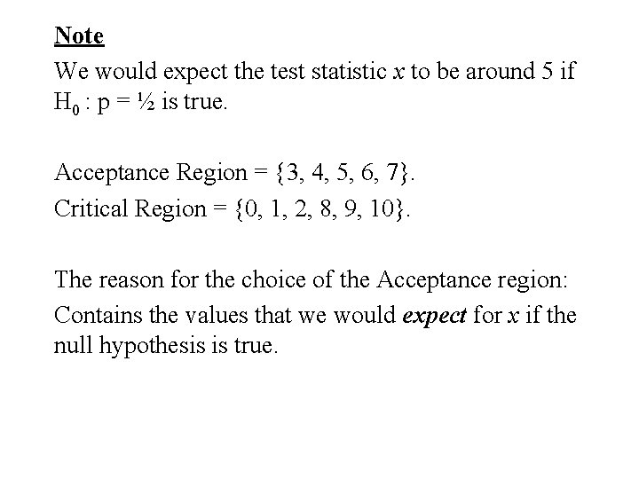 Note We would expect the test statistic x to be around 5 if H