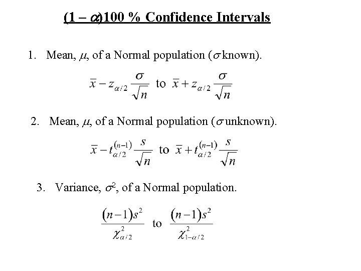 (1 – a)100 % Confidence Intervals 1. Mean, m, of a Normal population (s