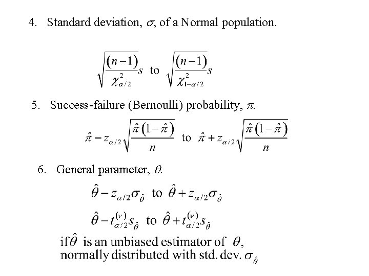 4. Standard deviation, s, of a Normal population. 5. Success-failure (Bernoulli) probability, p. 6.