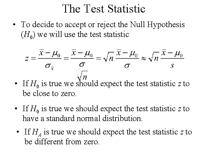 The Test Statistic • To decide to accept or reject the Null Hypothesis (H