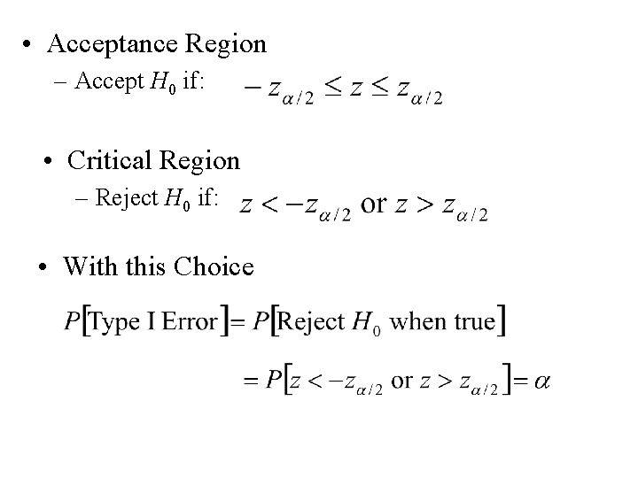  • Acceptance Region – Accept H 0 if: • Critical Region – Reject