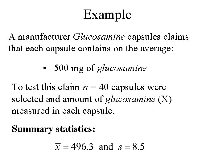 Example A manufacturer Glucosamine capsules claims that each capsule contains on the average: •