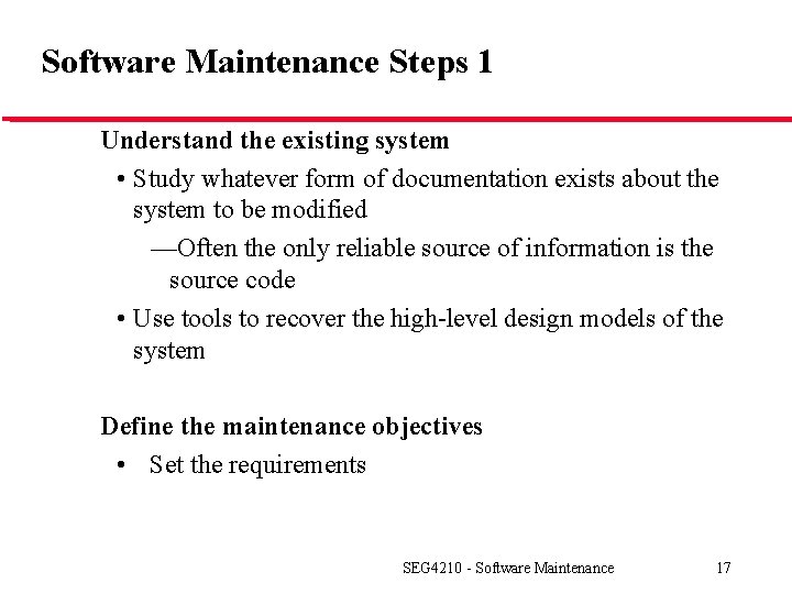Software Maintenance Steps 1 Understand the existing system • Study whatever form of documentation