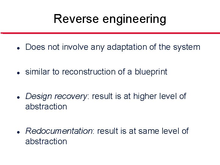 Reverse engineering l Does not involve any adaptation of the system l similar to