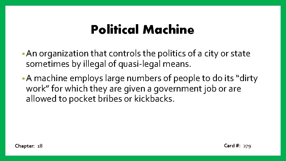 Political Machine • An organization that controls the politics of a city or state Political Machine • An organization that controls the politics of a city or state