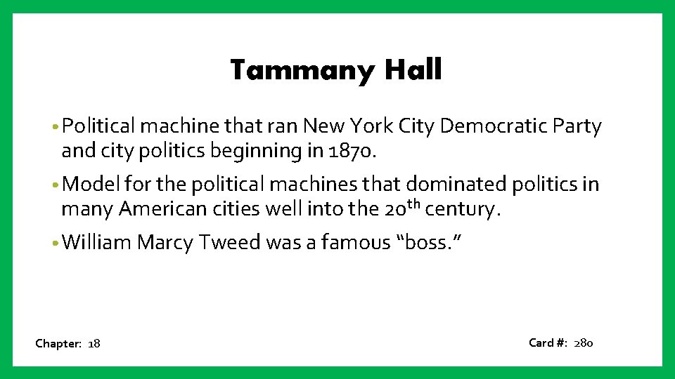 Tammany Hall • Political machine that ran New York City Democratic Party and city