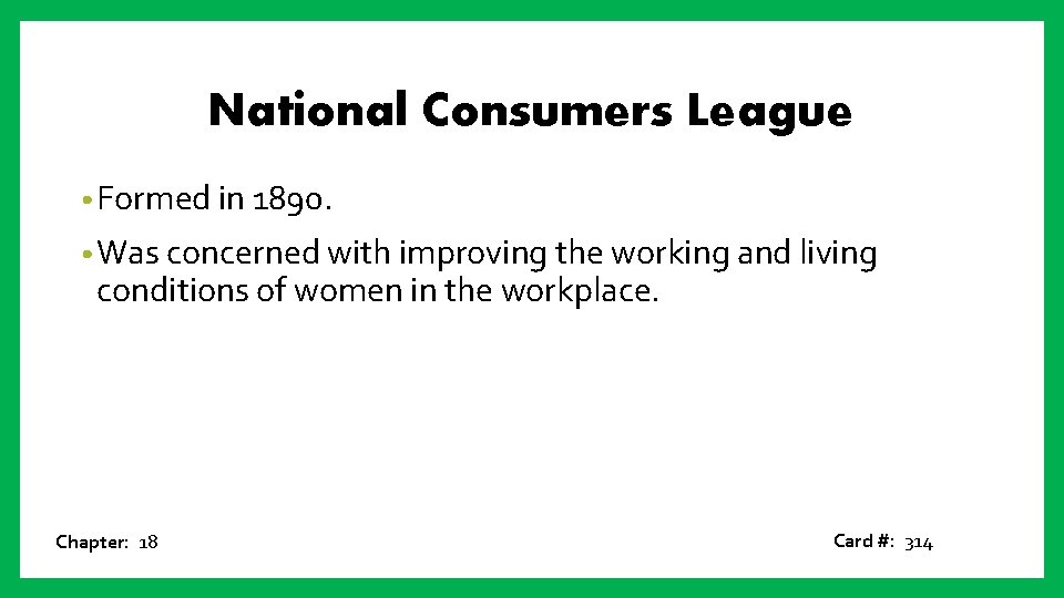 National Consumers League • Formed in 1890. • Was concerned with improving the working National Consumers League • Formed in 1890. • Was concerned with improving the working