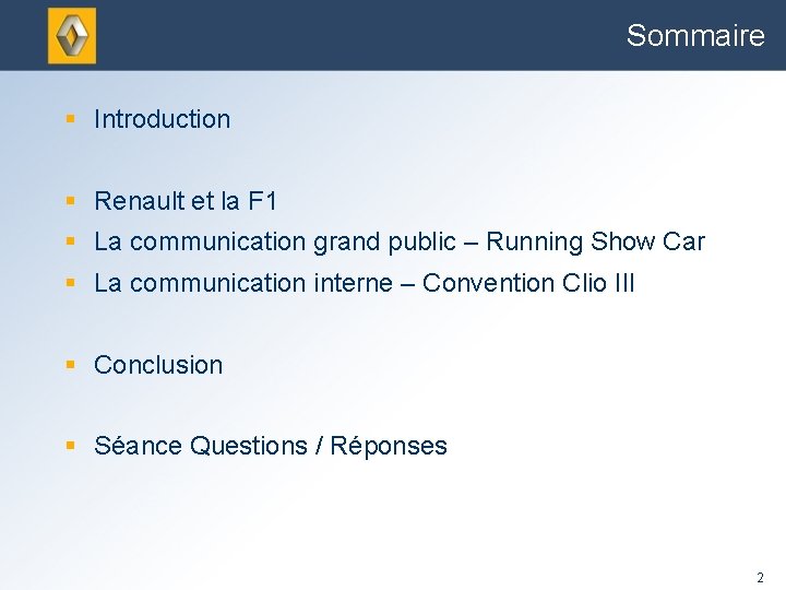 Sommaire § Introduction § Renault et la F 1 § La communication grand public