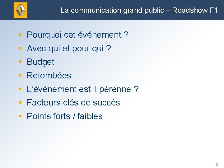 La communication grand public – Roadshow F 1 § Pourquoi cet événement ? §