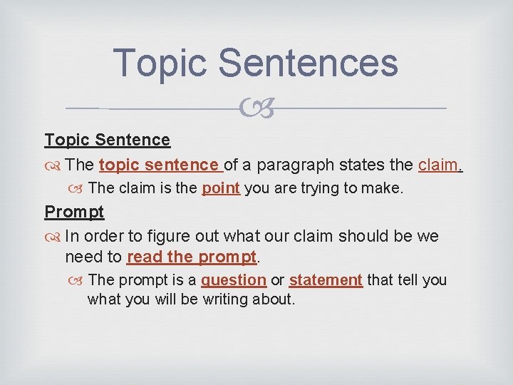 Topic Sentences Topic Sentence The topic sentence of a paragraph states the claim. The