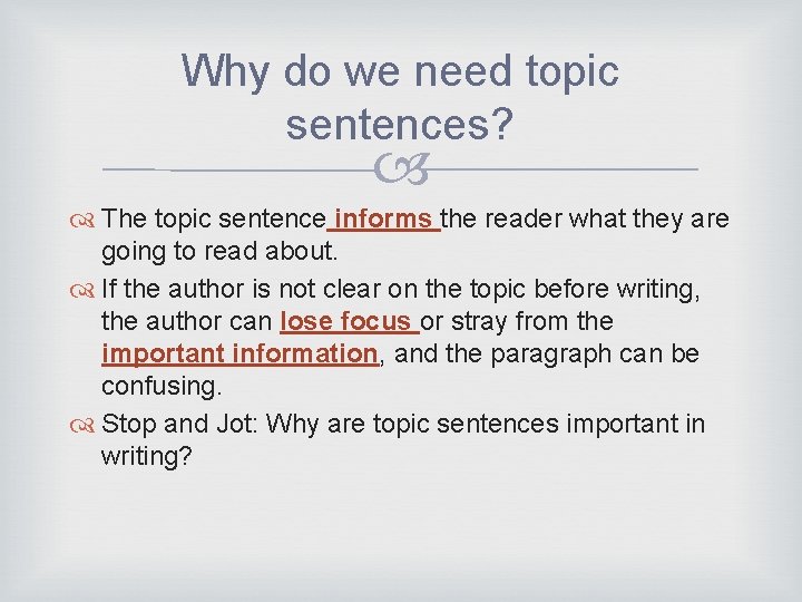 Why do we need topic sentences? The topic sentence informs the reader what they