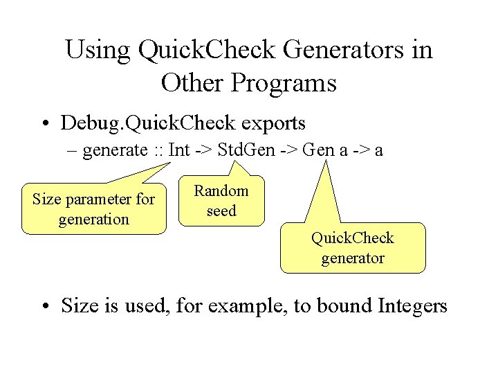 Using Quick. Check Generators in Other Programs • Debug. Quick. Check exports – generate