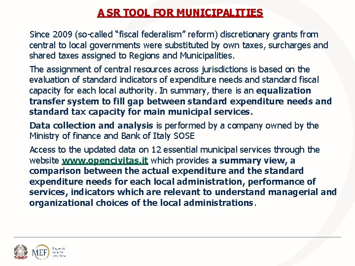 A SR TOOL FOR MUNICIPALITIES Since 2009 (so-called “fiscal federalism” reform) discretionary grants from