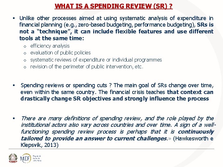 WHAT IS A SPENDING REVIEW (SR) ? § Unlike other processes aimed at using