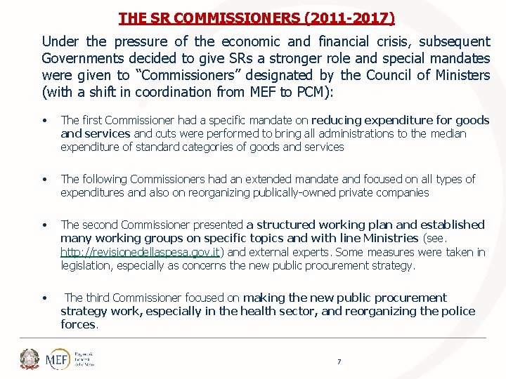 THE SR COMMISSIONERS (2011 -2017) Under the pressure of the economic and financial crisis,