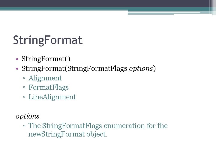 String. Format • String. Format() • String. Format(String. Format. Flags options) ▫ Alignment ▫