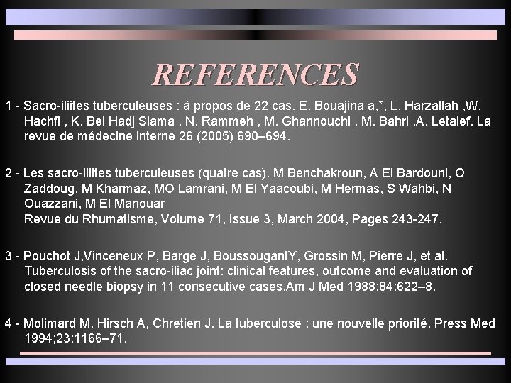 REFERENCES 1 - Sacro-iliites tuberculeuses : à propos de 22 cas. E. Bouajina a,