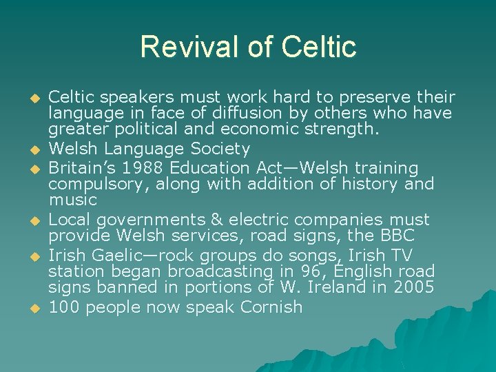 Revival of Celtic u u u Celtic speakers must work hard to preserve their