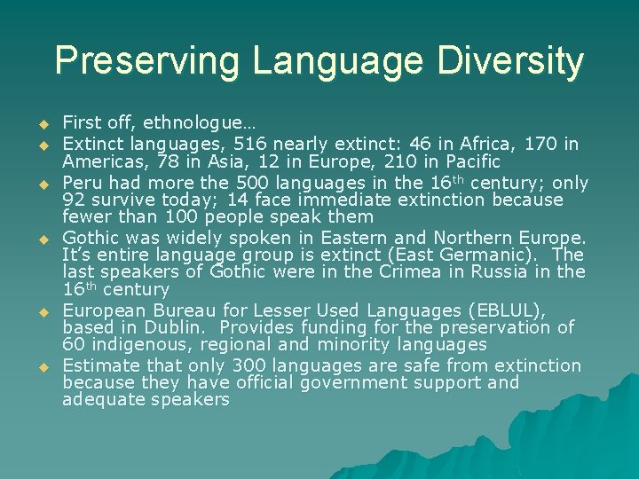 Preserving Language Diversity u u u First off, ethnologue… Extinct languages, 516 nearly extinct: