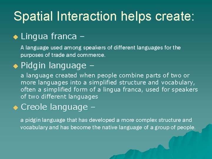 Spatial Interaction helps create: u Lingua franca – A language used among speakers of