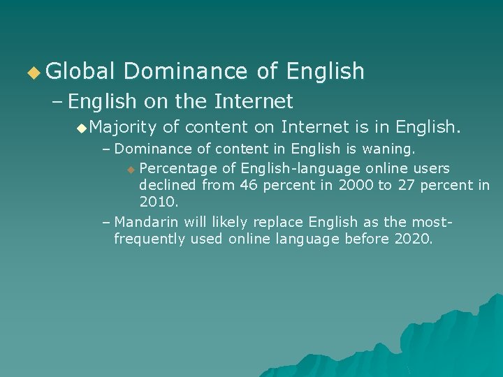 u Global Dominance of English – English on the Internet u Majority of content