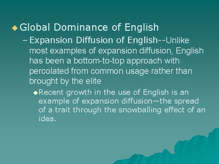 u Global Dominance of English – Expansion Diffusion of English--Unlike most examples of expansion