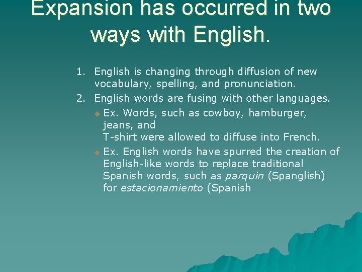 Expansion has occurred in two ways with English. 1. English is changing through diffusion