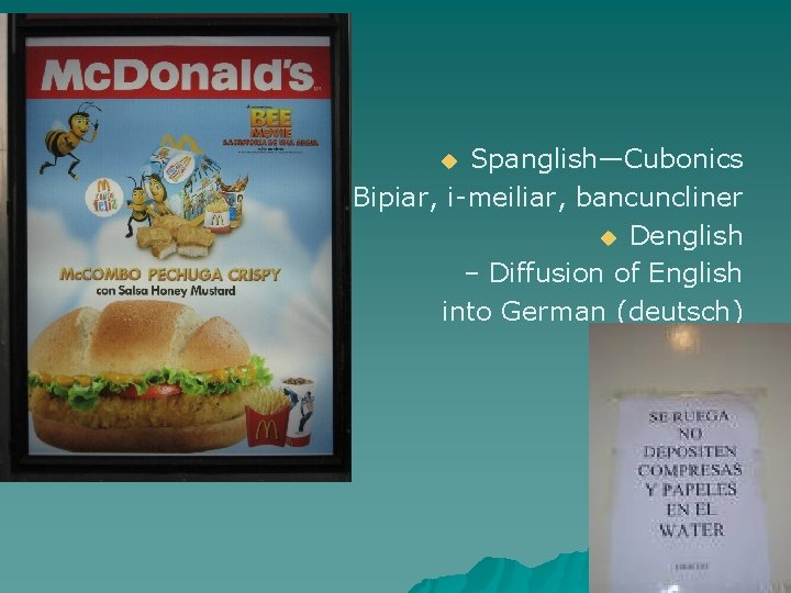 Spanglish—Cubonics – Bipiar, i-meiliar, bancuncliner u Denglish – Diffusion of English into German (deutsch)