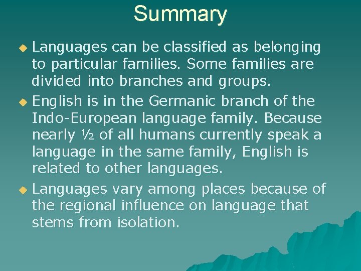 Summary Languages can be classified as belonging to particular families. Some families are divided