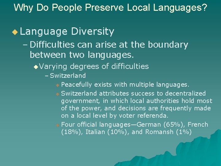 Why Do People Preserve Local Languages? u Language Diversity – Difficulties can arise at