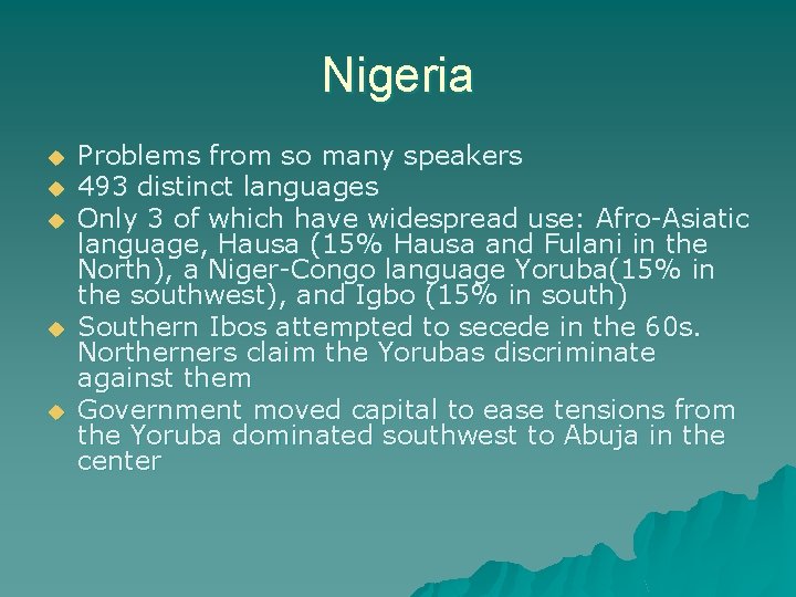 Nigeria u u u Problems from so many speakers 493 distinct languages Only 3