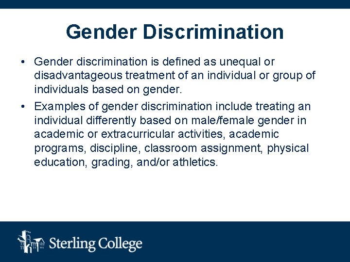 Gender Discrimination • Gender discrimination is defined as unequal or disadvantageous treatment of an