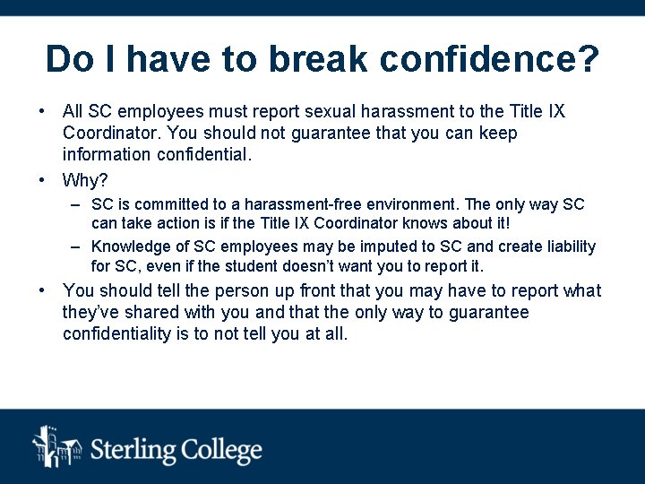 Do I have to break confidence? • All SC employees must report sexual harassment