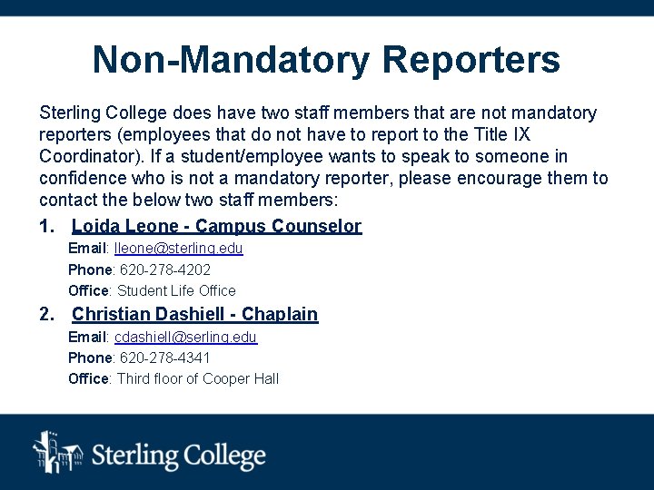 Non-Mandatory Reporters Sterling College does have two staff members that are not mandatory reporters