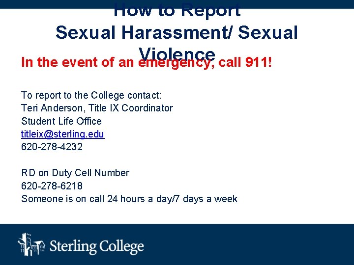 How to Report Sexual Harassment/ Sexual Violence call 911! In the event of an